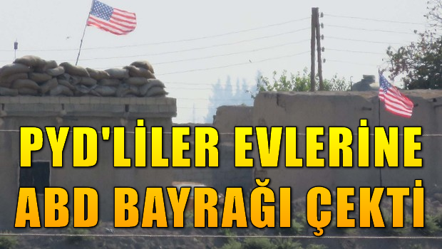 PYD'li evlerde ABD bayrağı!