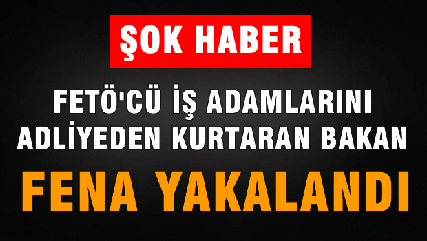20 FETÖ'cüyü Hapisten kurtaran AKP'li bakan fena yakalandı