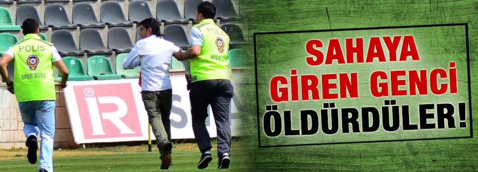 Sahaya giren genci öldürdüler