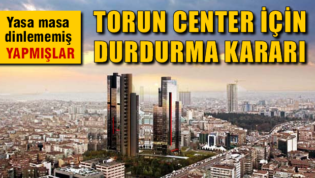 Torun Center için durdurma kararı