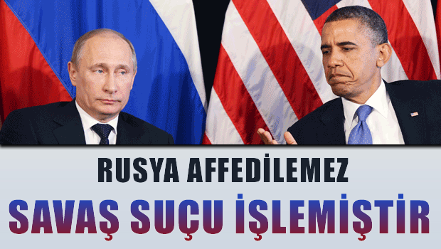 'Rusya affedilemez savaş suçu işlemiştir'