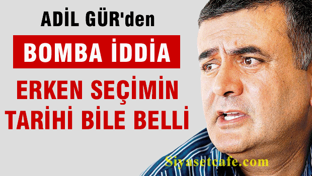 Adil Gür'den bomba erken seçim yorumu: Tarihi bile belli!