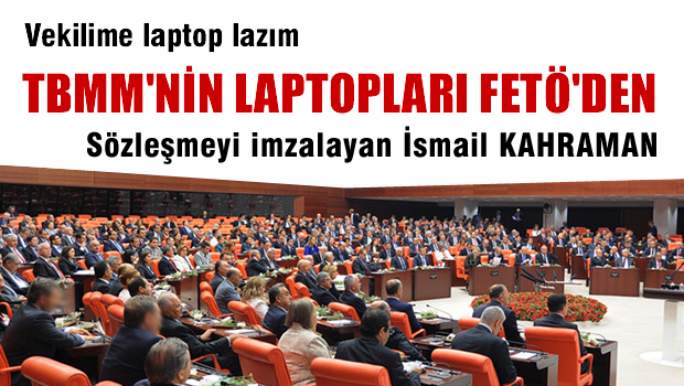 Meclis'in laptopları FETÖ'den