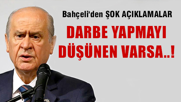 Bahçeli: Yeni bir darbeyi aklından geçirenler bedenimizi çiğnemeli