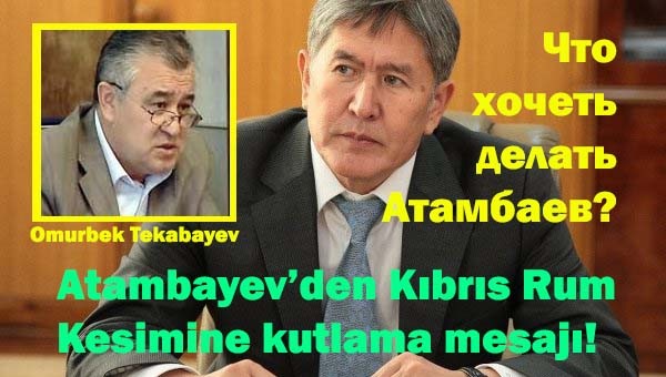 Kırgız Cumhurbaşkanı Atambayev'den Kıbrıs Rum Kesimi'ne kutlama mesajı