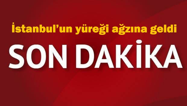 İstanbul'un yüreği ağzına geldi