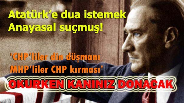 Atatürk'e dua istemek Anayasal suçmuş!