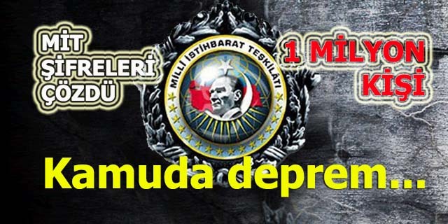 MİT şifreleri çözdü, kamuda deprem...
