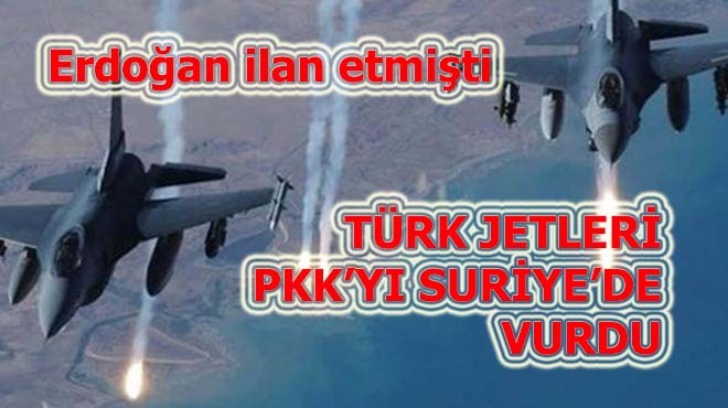 Türk jetleri PKK'yı Suriye'de vurdu