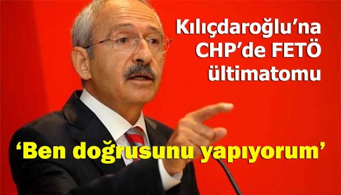 Kılıçdaroğlu'na CHP'de FETÖ ültimatomu