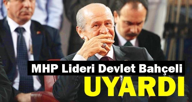 MHP Lideri Bahçeli uyardı