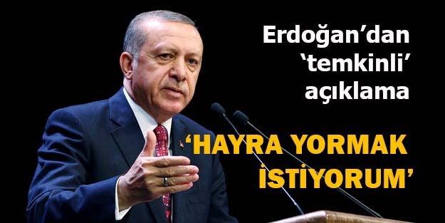 Erdoğan'dan 'temkinli' açıklama