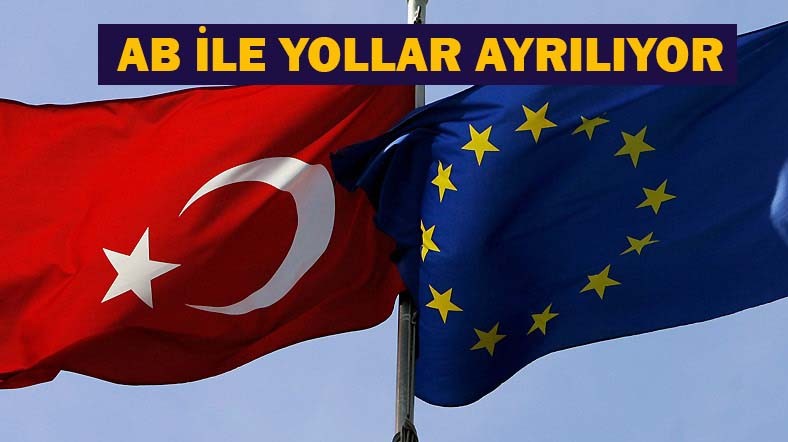 AB ile yollar ayrılıyor