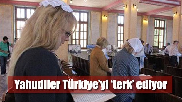 Yahudiler Türkiye'yi 'terk' ediyor