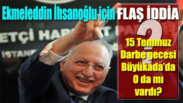 Ekmelettin İhsanoğlu için flaş iddia