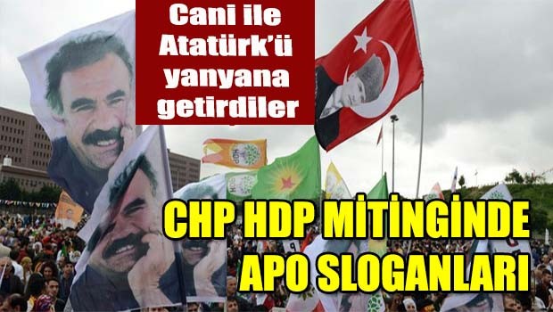 CHP HDP Mitinginde 'Apo' sloganları