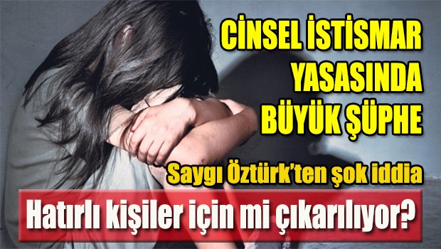 Cinsel İstismar Yasasında büyük şüphe