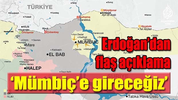 Erdoğan, 'Mümbiç'e gireceğiz'