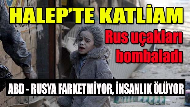 Halep'te katliam devam ediyor