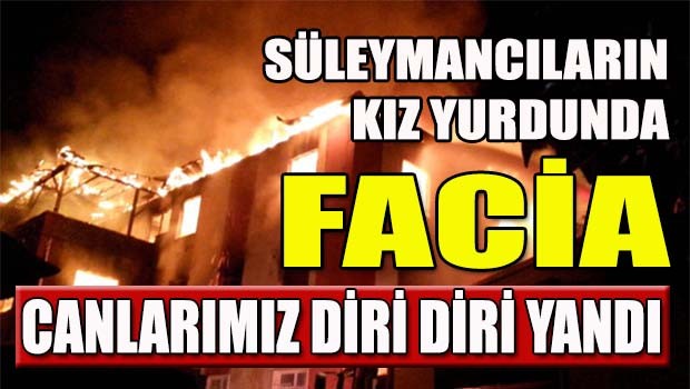 Kız Öğrenci Yurdunda facia, Canlarımız diri diri yandı
