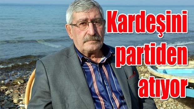 Kardeşini partiden atıyor