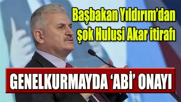 Başbakan Yıldırım'dan şok Hulusi Akar itirafı