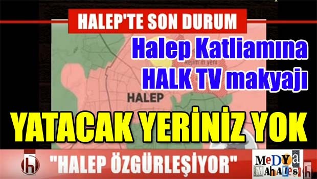 Halep Katliamı'na Halk TV makyajı