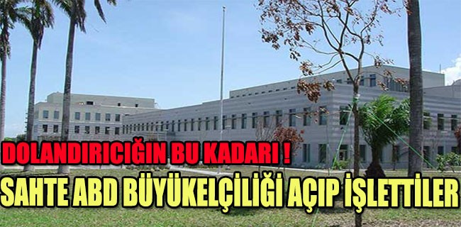 Sahte ABD Büyükelçiliği Açıp İşlettiler