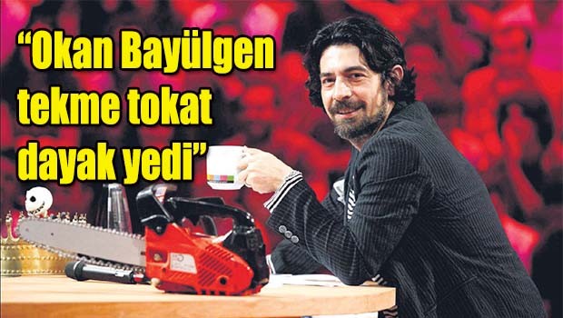 'Okan Bayülgen tekme tokat dayak yedi'