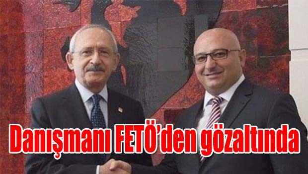 Kılıçdaroğlu'nun danışmanı gözaltında