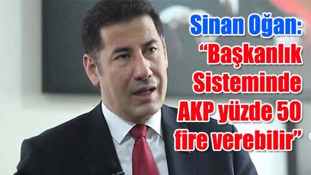 Sinan Oğan, 'Başkanlık Sisteminde AKP yüzde 50 fire verebilir'