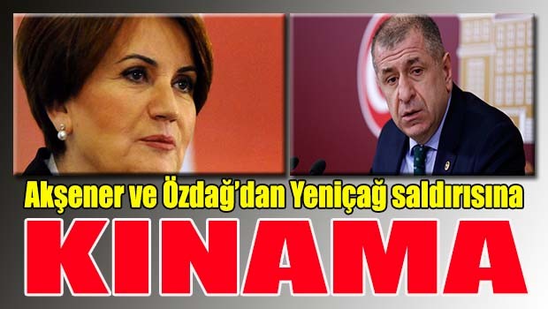 Akşener ve Özdağ'dan kınama
