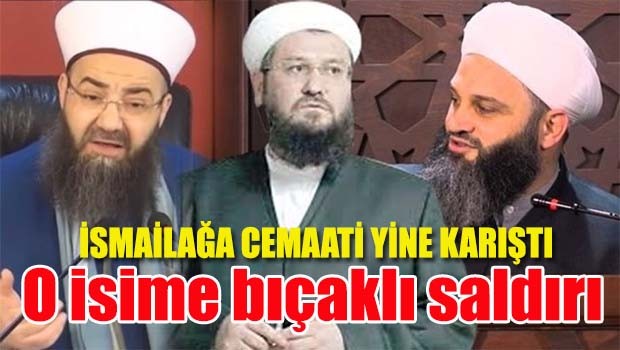 İsmailağa Cemaati yine karıştı!