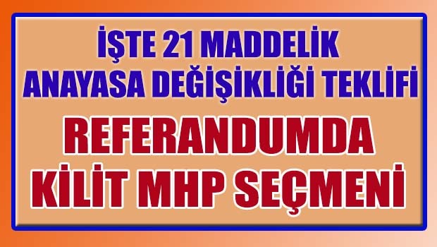 İşte 21 maddelik yeni Anayasa değişikliği paketi