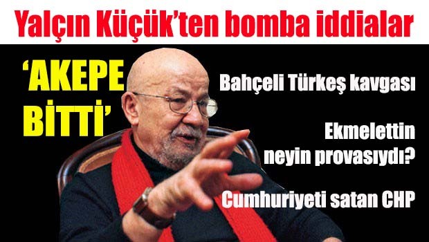 Yalçın Küçük'ten bomba iddialar