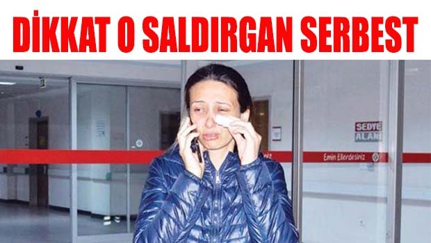 Dikkat o saldırgan serbest!
