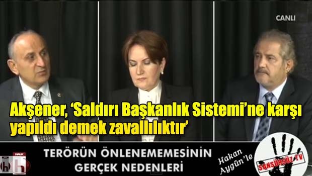 Akşener, 'Saldırı Başkanlık Sistemi'ne karşı yapıldı demek zavallılıktır'