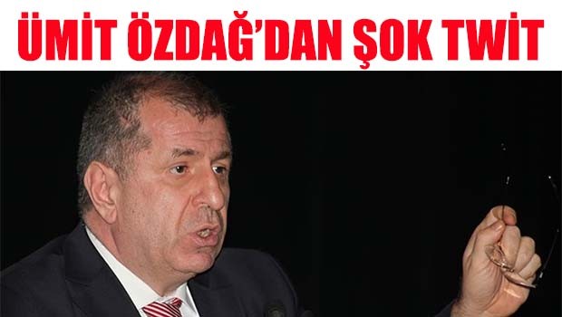 Ümit Özdağ'dan şok twit