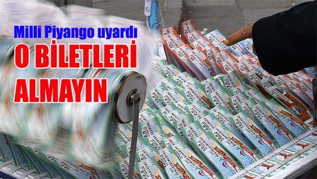 Milli Piyango uyardı, 'O biletleri almayın'