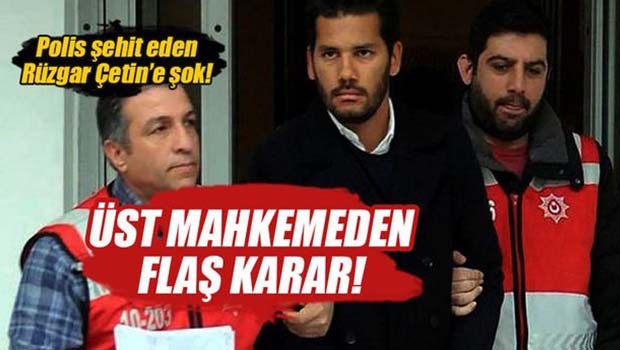 Rüzgar Çetin'e kötü haber, Üst mahkeme bozdu