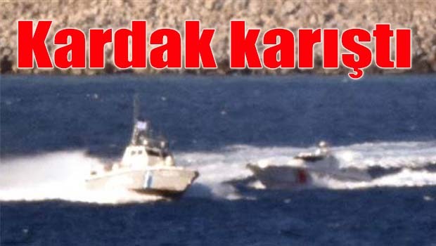 Kardak karıştı!