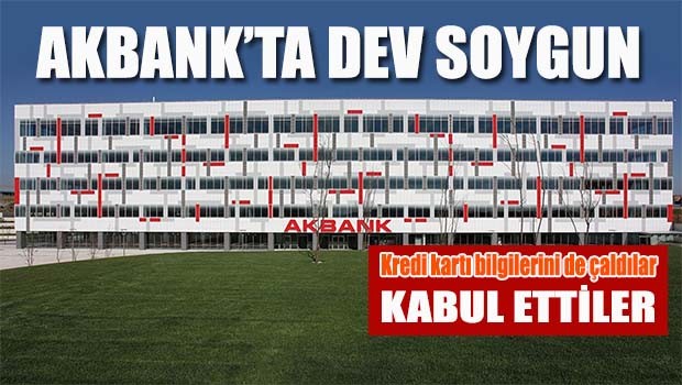 AKBANK'TA DEV SOYGUN