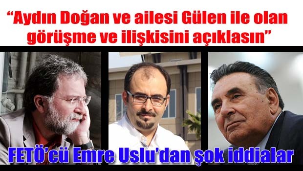FETÖ'cü Emre Uslu, Ahmet Hakan üzerinden Aydın Doğan'a yüklendi