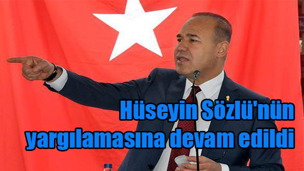 Hüseyin Sözlü'nün yargılamasına devam edildi