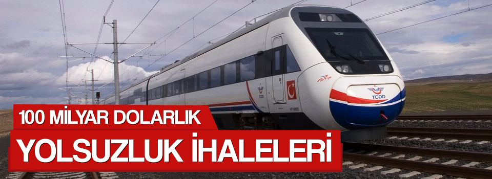 100 milyar dolarlık yolsuzluk ihaleleri