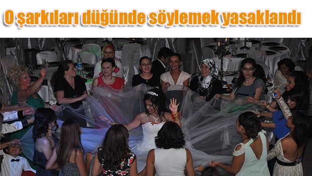 O şarkıları düğünde söylemek yasaklandı