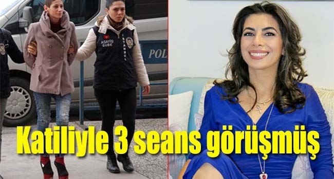 Katiliyle 3 seans görüşmüş