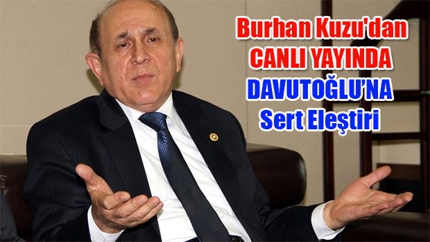 Burhan Kuzu'dan canlı yayında Davutoğlu'na sert eleştiri