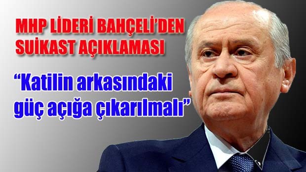 MHP Lideri Bahçeli'den suikast açıklaması