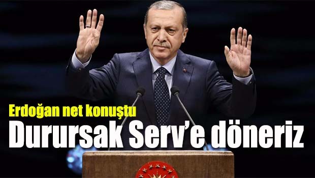 Cumhurbaşkanı Erdoğan, 'Durursak Sevr'e döneriz'